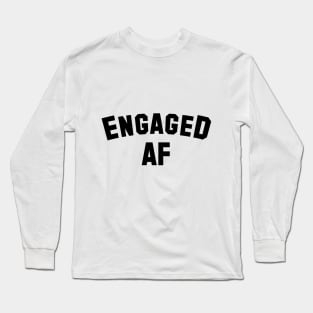 Engaged AF - Engaged - Wedding Shower Gift - Engagement- Unisex Long Sleeve T-Shirt